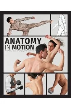 Anatomy in Motion: An Artist's Guide to Capturing Dynamic Movement - Charlie Pickard