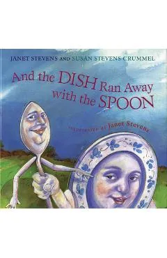 And the Dish Ran Away with the Spoon - Janet Stevens
