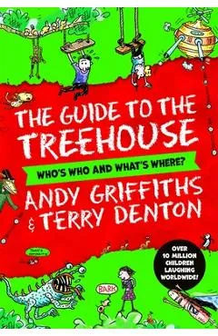 Andy and Terry's Guide to the Treehouse: Who's Who and What's Where? - Andy Griffiths