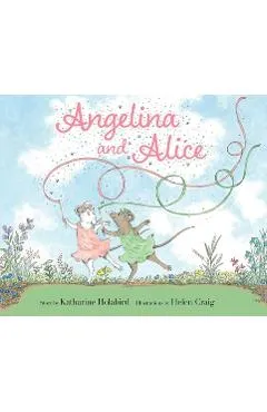 Angelina and Alice - Katharine Holabird