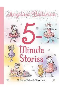 Angelina Ballerina 5-Minute Stories - Katharine Holabird