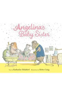 Angelina's Baby Sister - Katharine Holabird
