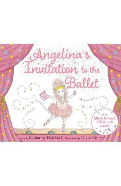 Angelina's Invitation to the Ballet - Katharine Holabird