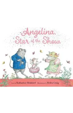 Angelina, Star of the Show - Katharine Holabird