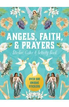 Angels, Faith & Prayers Sticker, Color & Activity Book: Over 500 Unique Stickers -