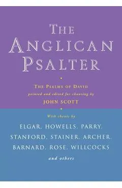 Anglican Psalter: The Psalms of David - Pointed And Edited For Chanting By John