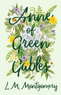 Anne of Green Gables - L. M. Montgomery