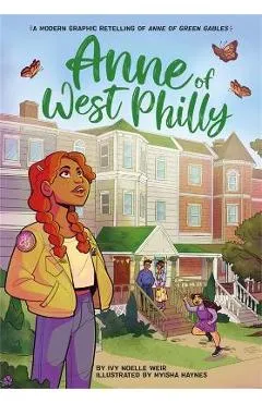 Anne of West Philly: A Modern Graphic Retelling of Anne of Green Gables - Ivy Noelle Weir