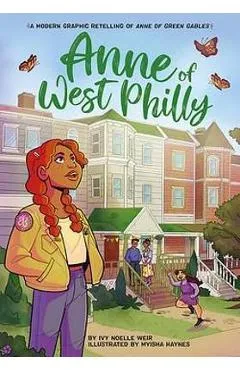 Anne of West Philly: A Modern Graphic Retelling of Anne of Green Gables - Ivy Noelle Weir