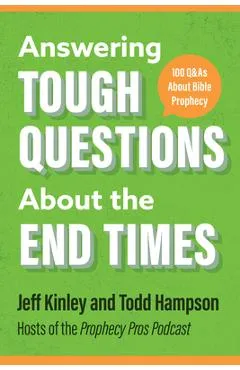 Answering Tough Questions about the End Times: 100 Q&as about Bible Prophecy - Jeff Kinley