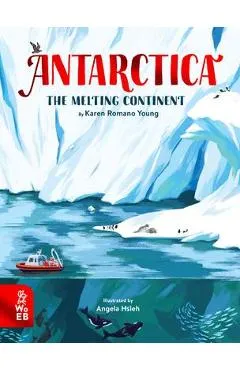 Antarctica: The Melting Continent - Karen Romano Young