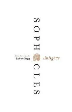 Antigone: A New Translation - Sophocles