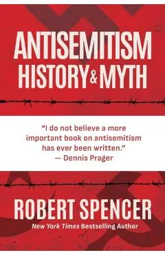 Antisemitism: History and Myth - Robert Spencer