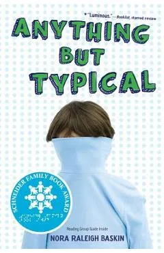 Anything But Typical - Nora Raleigh Baskin