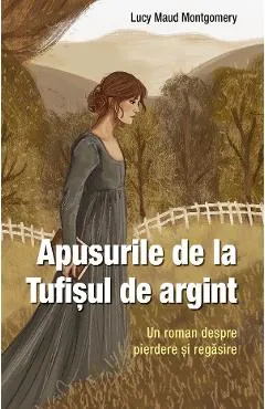Apusurile de la Tufisul de argint - Lucy Maud Montgomery