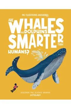 Are Whales and Dolphins Smarter Than Humans? - Eliza Jeffrey