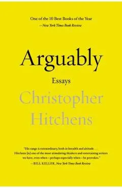 Arguably: Essays - Christopher Hitchens