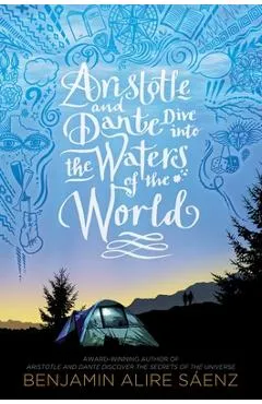 Aristotle and Dante Dive Into the Waters of the World - Benjamin Alire Sáenz
