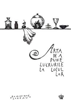 Arta de a pune lucrurile la locul lor - Dominique Loreau
