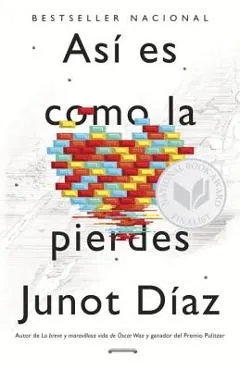 As� Es Como La Pierdes: Relatos - Junot D�az