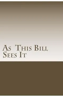 As This Bill Sees It: : Lessons Learned in A.A. Meetings - Bill E
