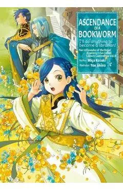 Ascendance of a Bookworm: Part 4 Volume 4 - Miya Kazuki