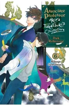 Associate Professor Akira Takatsuki's Conjecture, Vol. 6 (Light Novel): Volume 6 - Mikage Sawamura