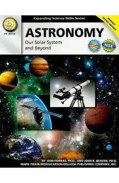 Astronomy, Grades 6 - 12: Our Solar System and Beyond - Don Powers