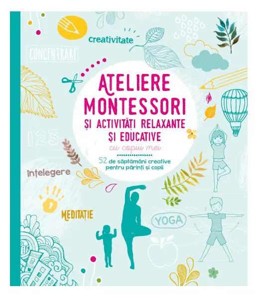Ateliere Montessori și activități relaxante și educative cu copiii mei - Paperback brosat - Litera