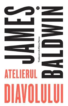 Atelierul diavolului - James Baldwin