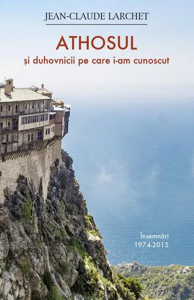 Athosul și duhovnicii pe care i-am cunoscut - Paperback brosat - Jean-Claude Larchet - Sophia