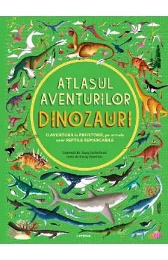 Atlasul aventurilor. Dinozauri - Emily Hawkins