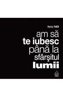 Audiobook Am sa te iubesc pana la sfarsitul lumii - Marius Tuca