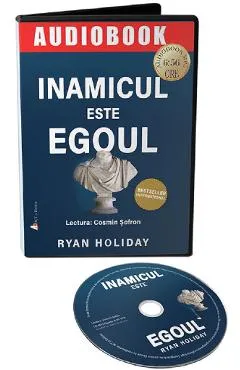 Audiobook. Inamicul este egoul - Ryan Holiday