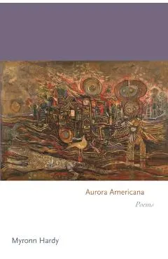 Aurora Americana: Poems - Myronn Hardy