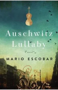 Auschwitz Lullaby - Mario Escobar