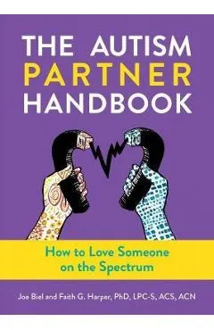 Autism Partner Handbook: How to Love Someone on the Spectrum - Joe Biel