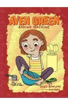 Aven Green Baking Machine: Volume 2 - Dusti Bowling