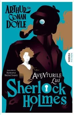 Aventurile lui Sherlock Holmes. Seria Sherlock Holmes - Sir Arthur Conan Doyle