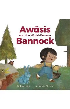 Aw�sis and the World-Famous Bannock - Dallas Hunt