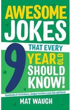 Awesome Jokes That Every 9 Year Old Should Know! - Mat Waugh