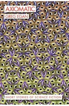 Axiomatic: Short Stories of Science Fiction - Greg Egan