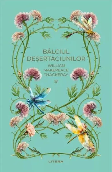 Bâlciul deșertăciunilor I (Vol. 38) - Hardcover - William Makepeace Thackeray - Litera