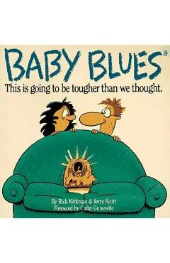 Baby Blues: This Is Going to Be Harder Than We Thought - Rick Kirkman