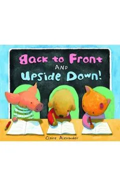 Back to Front and Upside Down! - Claire Alexander