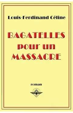 Bagatelles pour un massacre - Louis-ferdinand C�line