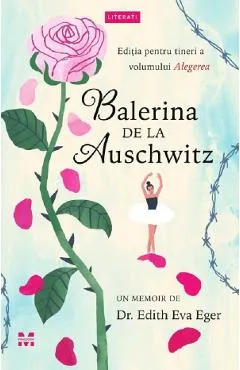 Balerina de la Auschwitz - Edith Eva Eger