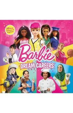 Barbie: Dream Careers: 20 Real Jobs to Explore - Molly Kempf Hodgin