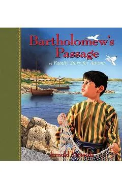 Bartholomew's Passage: A Family Story for Advent - Arnold Ytreeide