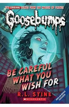 Be Careful What You Wish for (Classic Goosebumps #7) - R. L. Stine